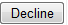 4. Decline button