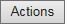 6. Actions button