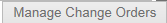 10. Manage Change Orders button
