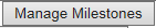5. Manage Milestones button