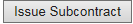 2. Issue Subcontract button