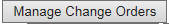 1. Manage Change Orders button