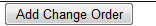 1. Add Change Order button