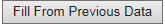 16. Fill From Previous Data button
