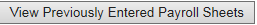1. View Previously Entered Payroll Sheets button
